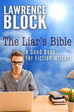 portada The Liar's Bible: A Good Book for Fiction Writers (en Inglés)