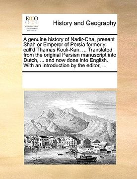 portada a genuine history of nadir-cha, present shah or emperor of persia formerly call'd thamas kouli-kan. ... translated from the original persian manuscr (in English)