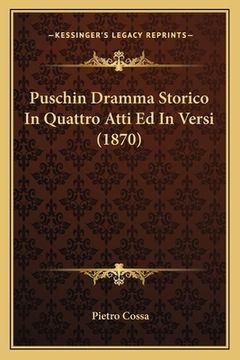 portada Puschin Dramma Storico In Quattro Atti Ed In Versi (1870) (en Italiano)