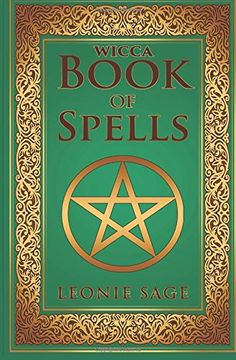 portada Wicca Book of Spells: A Spellbook for Beginners to Advanced Wiccans, Witches and Other Practitioners of Magic: Volume 1 (Wicca Books, Wicca Spells, Wicca Kindle Books) (en Inglés)