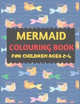 portada Mermaid Colouring Book For Children Ages 2-4: Mermaid coloring book for kids & toddlers -Mermaid coloring books for preschooler-coloring book for boys (en Inglés)
