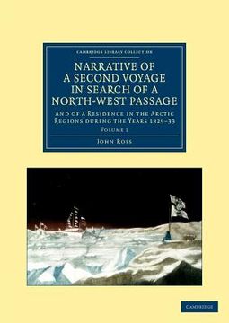portada Narrative of a Second Voyage in Search of a North-West Passage: And of a Residence in the Arctic Regions During the Years 1829-33 (Cambridge Library Collection - Polar Exploration) (Volume 1) (en Inglés)
