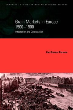 portada Grain Markets in Europe, 1500-1900: Integration and Deregulation (Cambridge Studies in Modern Economic History) (en Inglés)