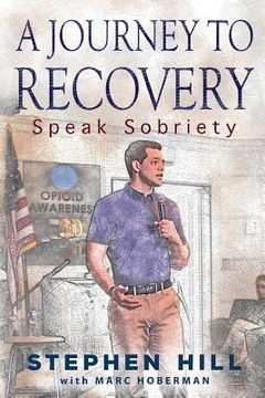 portada A Journey to Recovery: Speak Sobriety (en Inglés)