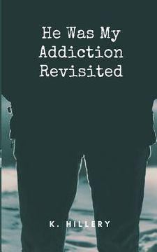 portada He Was My Addiction: Revisited (en Inglés)