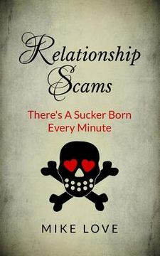 portada Relationship Scams: There's A Sucker Born Every Minute (en Inglés)