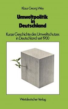 portada Umweltpolitik in Deutschland: Kurze Geschichte Des Umweltschutzes in Deutschland Seit 1900