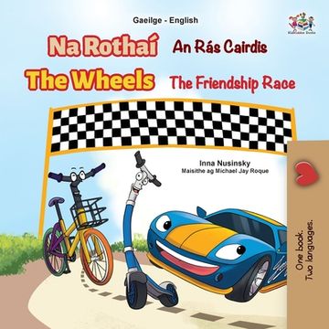 portada The Wheels The Friendship Race (Irish English Bilingual Book for Kids) (en Irlanda)