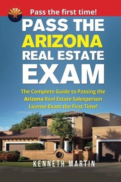 portada Pass the Arizona Real Estate Exam: The Complete Guide to Passing the Arizona Real Estate Salesperson License Exam the First Time!