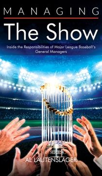 portada Managing the Show: Inside the Responsibilities of Major League Baseball's General Managers (in English)