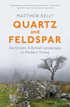 portada Quartz and Feldspar: Dartmoor - A British Landscape in Modern Times