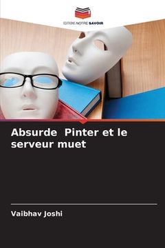 portada Absurde Pinter et le serveur muet (in French)