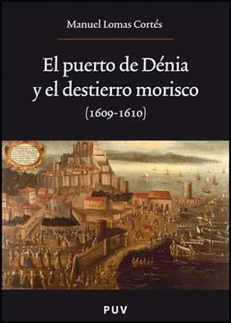 portada El Puerto de Dénia y el Destierro Morisco (1609-1610)