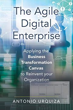 portada The Agile Digital Enterprise: Applying the Business Transformation Canvas to Reinvent Your Organization 