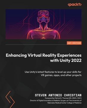 portada Enhancing Virtual Reality Experiences with Unity 2022: Use Unity's latest features to level up your skills for VR games, apps, and other projects