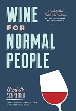 portada Wine for Normal People: A Guide for Real People who Like Wine, but not the Snobbery That Goes With it (Wine Tasting Book, Gift for Wine Lover) (in English)