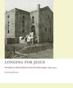 portada longing for jesus: worship at a black holiness church in mississippi, 1895-1916 (en Inglés)