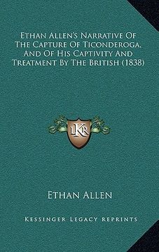 portada ethan allen's narrative of the capture of ticonderoga, and of his captivity and treatment by the british (1838) (in English)