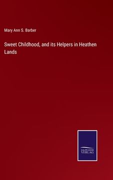 portada Sweet Childhood, and its Helpers in Heathen Lands (in English)