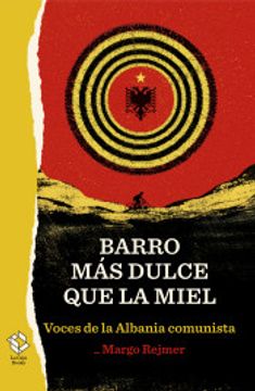 portada Barro más Dulce que la Miel: Voces de la Albania Comunista: 6 (Caja Alta) (in Spanish)