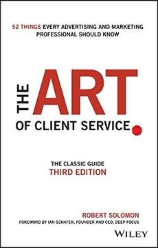 portada The Art Of Client Service: The Classic Guide, Updated For Today's Marketers And Advertisers