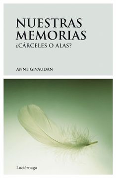 portada Nuestras memorias: cárceles o alas (ANNE Y DANIEL MEUROIS-GIVAUDAN)