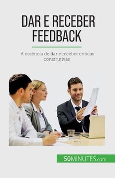 portada Dar e receber feedback: A essência de dar e receber críticas construtivas (en Francés)