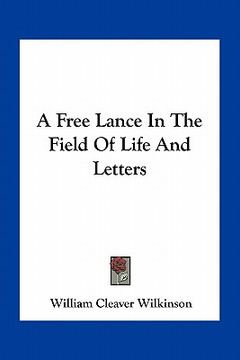 portada a free lance in the field of life and letters (en Inglés)