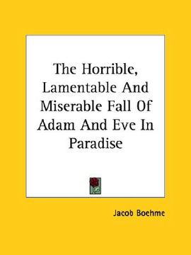 portada the horrible, lamentable and miserable fall of adam and eve in paradise (en Inglés)