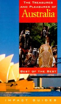 portada The Treasures and Pleasures of Australia: Best of the Best (Impact Guides) (en Inglés)