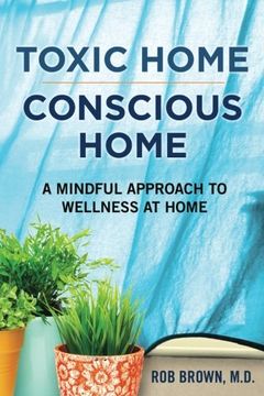 portada Toxic Home/Conscious Home: A Mindful Approach to Wellness at Home