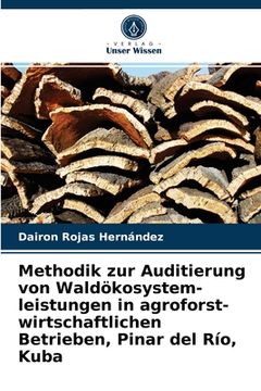 portada Methodik zur Auditierung von Waldökosystem- leistungen in agroforst- wirtschaftlichen Betrieben, Pinar del Río, Kuba (in German)