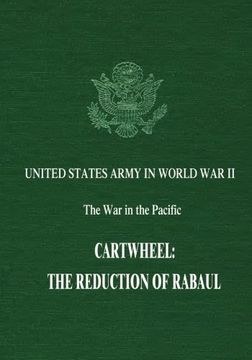 portada Cartwheel: The Reduction of Rabaul (United States Army in World War II: The War in the Pacific)