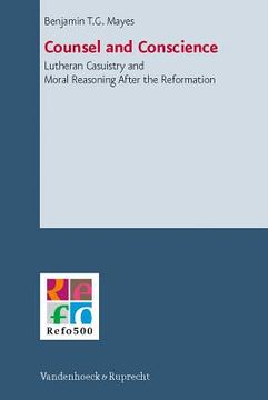 portada Counsel and Conscience: Lutheran Casuistry and Moral Reasoning After the Reformation