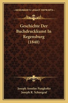portada Geschichte Der Buchdruckkunst In Regensburg (1840) (en Alemán)