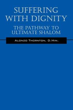 portada Suffering With Dignity: The Pathway To Ultimate Shalom (en Inglés)