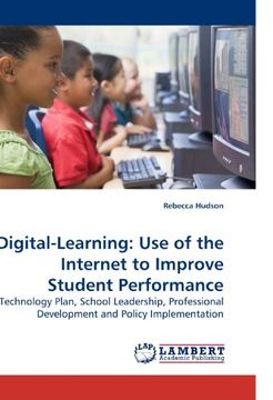 portada Digital-Learning: Use of the Internet to Improve Student Performance: Technology Plan, School Leadership, Professional Development and Policy Implementation