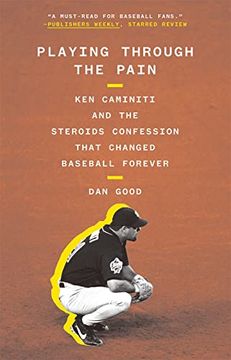 portada Playing Through the Pain: Ken Caminiti and the Steroids Confession That Changed Baseball Forever (en Inglés)