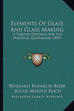 portada elements of glass and glass making: a treatise designed for the practical glassmaker (1899)