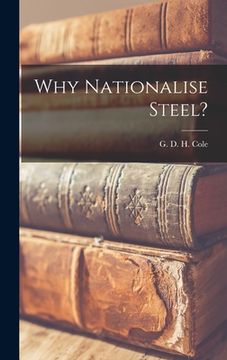 portada Why Nationalise Steel? (en Inglés)