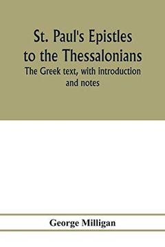 portada St. Paul's Epistles to the Thessalonians. The Greek Text, With Introduction and Notes (en Inglés)