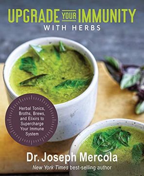 portada Upgrade Your Immunity With Herbs: Herbal Tonics, Broths, Brews, and Elixirs to Supercharge Your Immune System (in English)