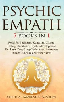 portada Psychic Empath: 5 BOOKS IN 1: Reiki for Beginners, Kundalini, Chakra Healing, Buddhism, Psychic development, Third eye, Deep Sleep Tec (en Inglés)