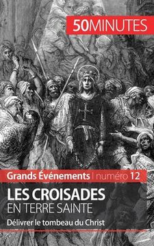 portada Les croisades en Terre sainte: Délivrer le tombeau du Christ (en Francés)