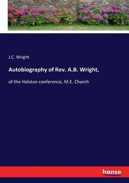 portada Autobiography of Rev. A.B. Wright,: of the Holston conference, M.E. Church (en Inglés)