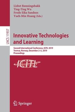 portada Innovative Technologies and Learning: Second International Conference, Icitl 2019, Tromsø, Norway, December 2-5, 2019, Proceedings (en Inglés)