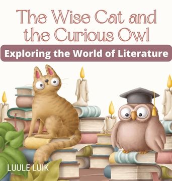 portada The Wise Cat and the Curious Owl: Exploring the World of Literature (en Inglés)