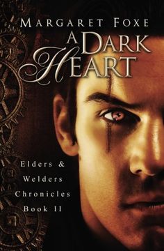 portada A Dark Heart: Elders and Welders Chronicles, Bk. 2: Volume 2 (The Elders and Welders Chronicles)