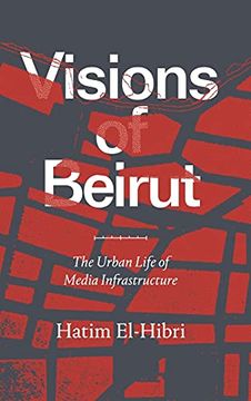 portada Visions of Beirut: The Urban Life of Media Infrastructure (en Inglés)