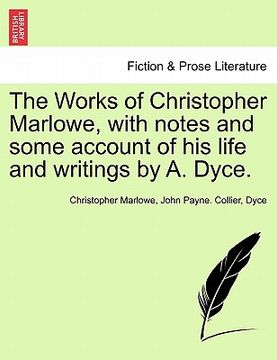 portada the works of christopher marlowe, with notes and some account of his life and writings by a. dyce. (in English)